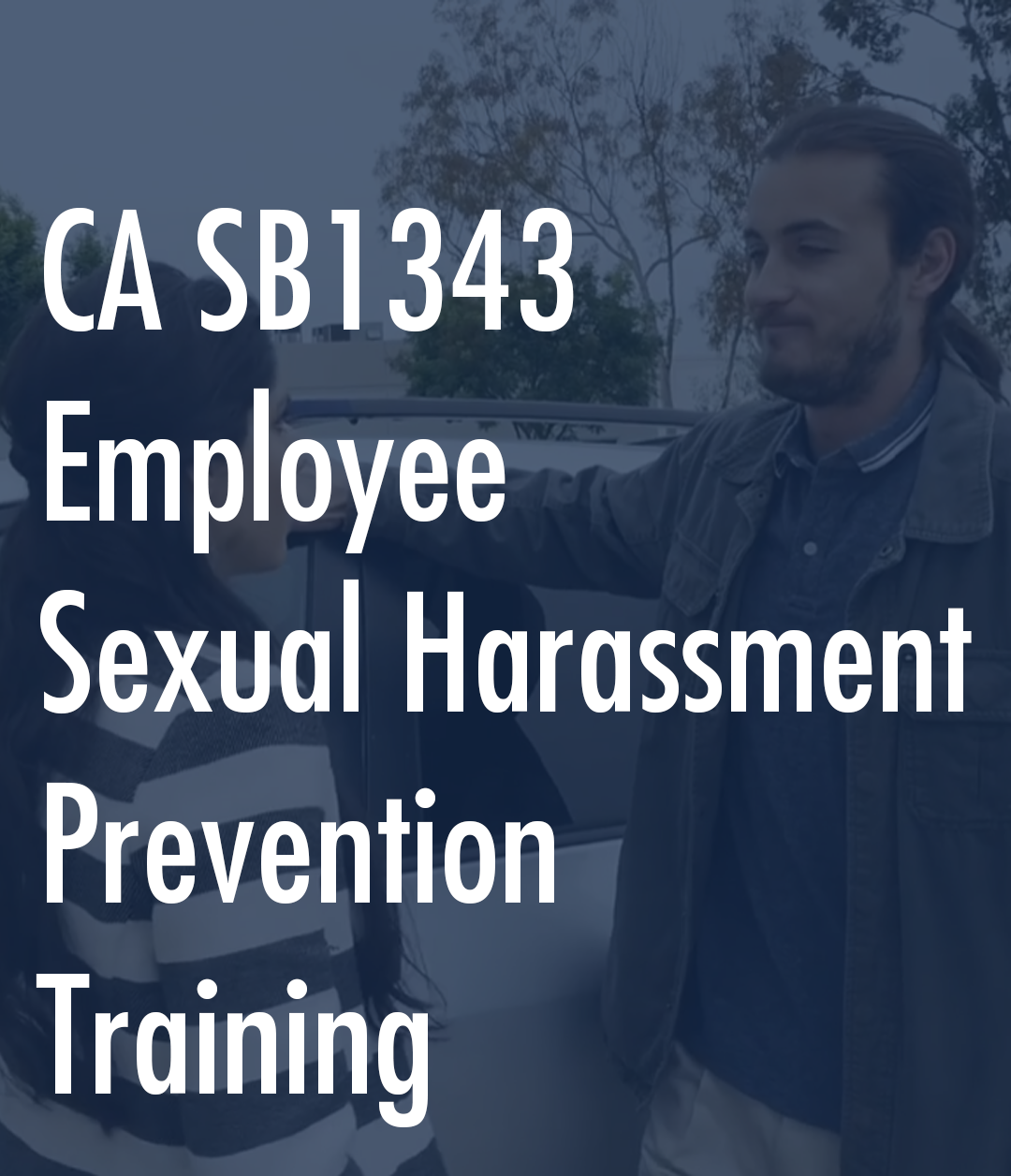 California SB 1343 Employee Sexual Harassment Prevention Training California SB 1343 Employee Sexual Harassment Prevention Training